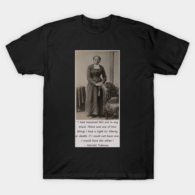 Harriet Tubman Quote T-Shirt by Silent N